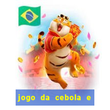 jogo da cebola e da berinjela